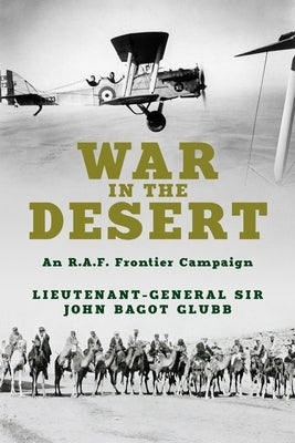 War in the Desert: An R.A.F. Frontier Campaign by Glubb, John