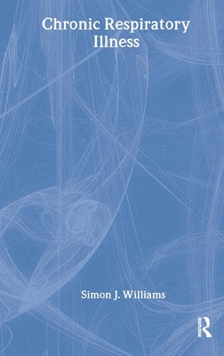 Chronic Respiratory Illness by Williams, Simon J.