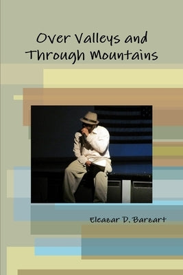 Over Valleys and Through Mountains by Barzart, Eleazar