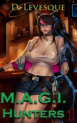 M.A.G.I Hunters 1: A Bounty Hunter Fantasy Series by Levesque, D.