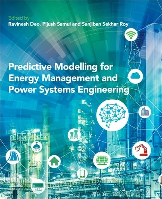 Predictive Modelling for Energy Management and Power Systems Engineering by Deo, Ravinesh
