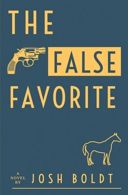 The False Favorite by Boldt, Josh