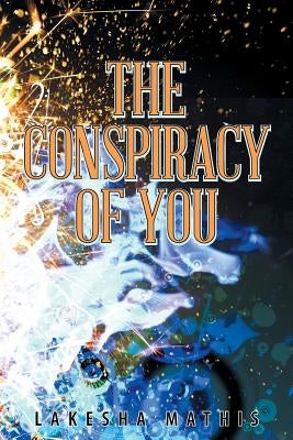 The Conspiracy of You Undo by Mathis, Lakesha