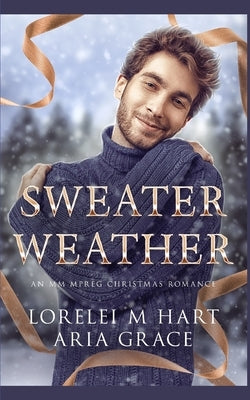 Sweater Weather: An M/M MPREG Christmas Romance by Grace, Aria