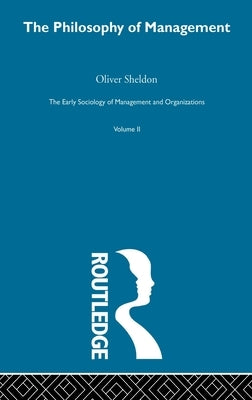 The Philosophy of Management by Sheldon, Oliver