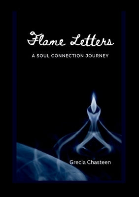 Flame Letters by Chasteen, Grecia