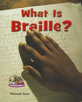 What Is Braille? by Kent, Deborah