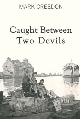 Caught Between Two Devils by Creedon, Mark