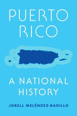Puerto Rico: A National History by Mel?ndez-Badillo, Jorell