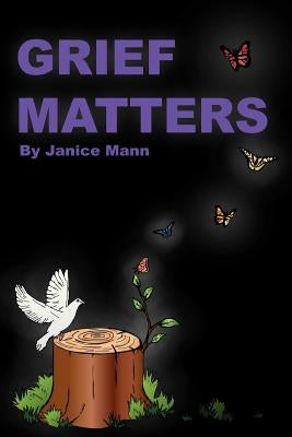 Grief Matters: A Primer for Handling Grief by Mann, Janice M.