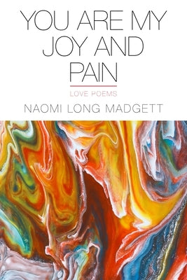 You Are My Joy and Pain: Love Poems by Madgett, Naomi Long