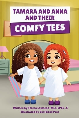 Tamara and Anna and their Comfy Tees by Lawhead, Teresa
