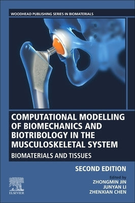 Computational Modelling of Biomechanics and Biotribology in the Musculoskeletal System: Biomaterials and Tissues by Jin, Z.