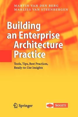 Building an Enterprise Architecture Practice: Tools, Tips, Best Practices, Ready-To-Use Insights by Van Den Berg, Martin