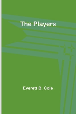 The Players by Cole, Everett B.