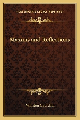 Maxims and Reflections by Churchill, Winston S.