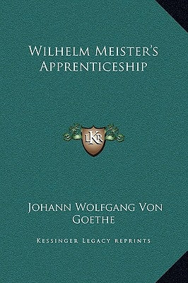 Wilhelm Meister's Apprenticeship by Goethe, Johann Wolfgang Von