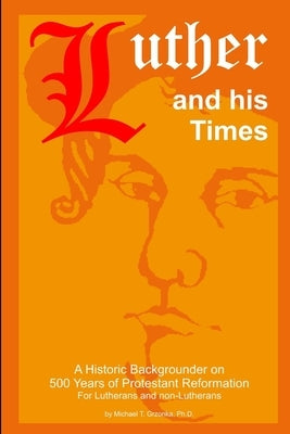 Luther and his Times by Grzonka, Michael