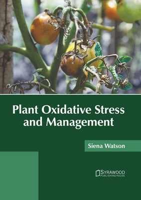 Plant Oxidative Stress and Management by Watson, Siena