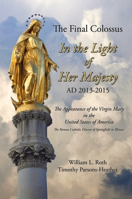 The Final Colossus - In the Light of Her Majesty: Ad 2013-2015 by Roth, William L.