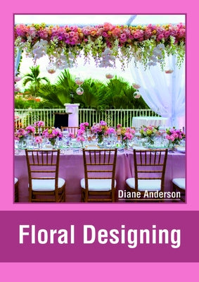 Floral Designing by Anderson, Diane
