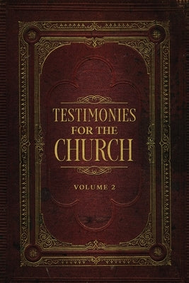 Testimonies for the Church Volume 2 by White, Ellen G.
