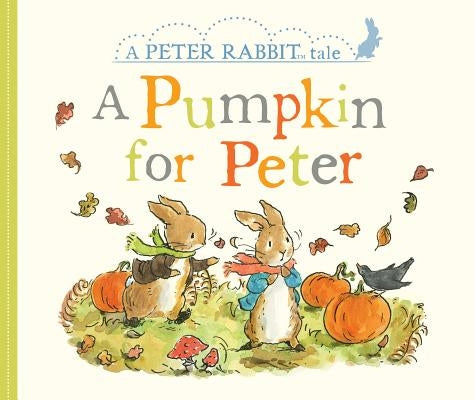 A Pumpkin for Peter: A Peter Rabbit Tale by Potter, Beatrix