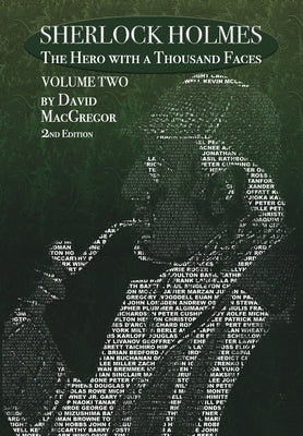 Sherlock Holmes: The Hero With a Thousand Faces - Volume 2 - 2nd Edition by MacGregor, David