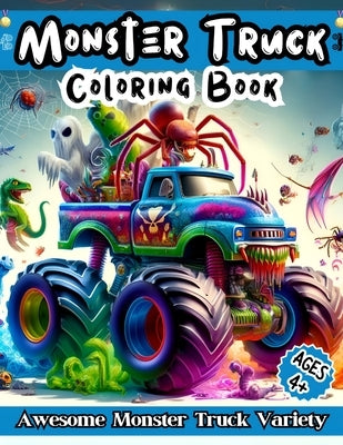 Monster Truck Coloring Book: Awesome Monster Truck Variety - Crafted For Cool Kids And Teens Who Love Extreme Colorful Monster Trucks! by Dungeons, Positive