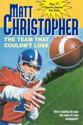 The Team That Couldn't Lose: Who Is Sending the Plays That Make the Team Unstoppable? by Christopher, Matt