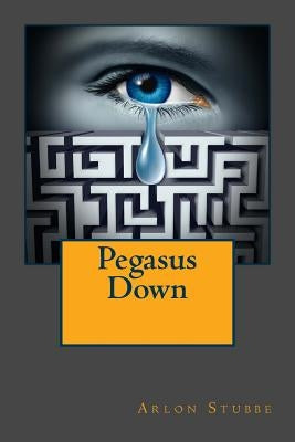Pegasus Down by Stubbe, Arlon K.