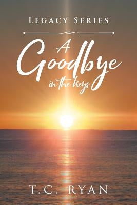 A Goodbye in the Keys by Ryan, T. C.