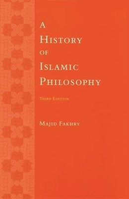 A History of Islamic Philosophy by Fakhry, Majid