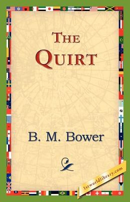 The Quirt by Bower, B. M.