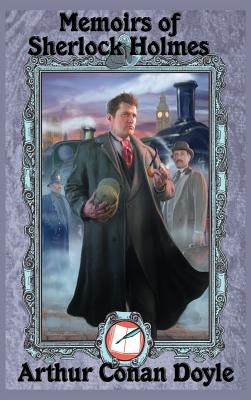 Memoirs of Sherlock Holmes by Doyle, Arthur Conan