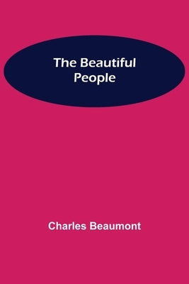 The Beautiful People by Beaumont, Charles