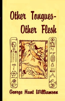 Other Tongues-Other Flesh by Hunt Williamson, George
