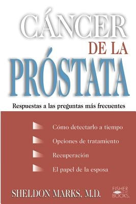 Cancer de la Prostata: Respuestas a Las Preguntas Mas Frecuentes by Marks, Sheldon