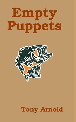 Empty Puppets by Arnold, Tony