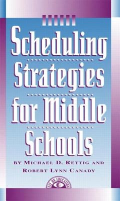 Scheduling Strategies for Middle Schools by Rettig, Michael D.