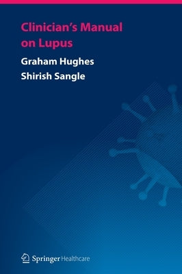 Clinician's Manual on Lupus by Hughes, Graham