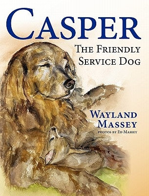 Casper, the Friendly Service Dog by Massey, Wayland