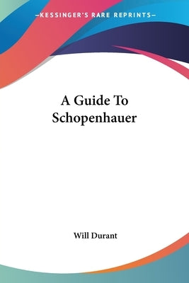 A Guide To Schopenhauer by Durant, Will