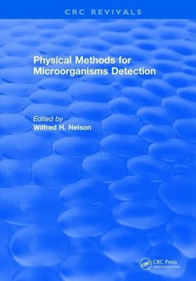 Physical Methods for Microorganisms Detection by Nelson, W. H.