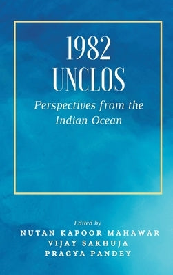 1982 Unclos: Perspectives from the Indian Ocean by Mahawar, Nutan Kapoor