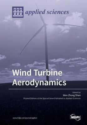 Wind Turbine Aerodynamics by Shen, Wen Zhong