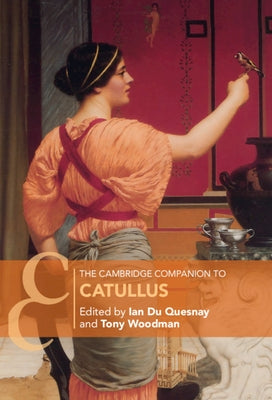 The Cambridge Companion to Catullus by Du Quesnay, Ian