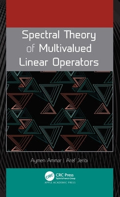 Spectral Theory of Multivalued Linear Operators by Ammar, Aymen