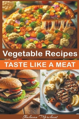 Vegetable Recipes Taste Like Meat by Merchant, Shahaan