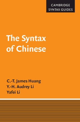 The Syntax of Chinese by Huang, C. -T James
